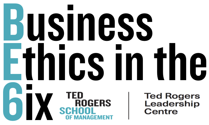 Business Ethics in the 6ix